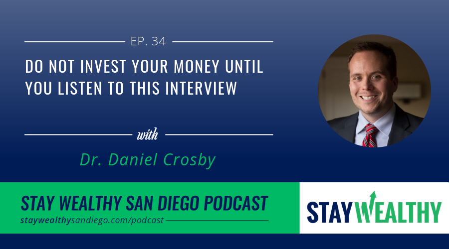 Dr. Daniel Crosby - Do Not Invest Until You Listen to This Interview ...