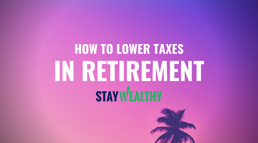 Lower Taxes In Retirement